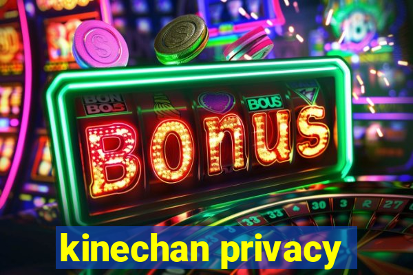 kinechan privacy