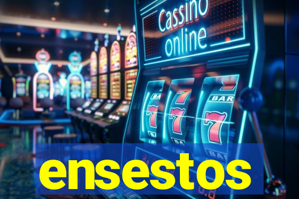 ensestos