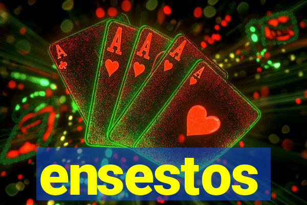 ensestos