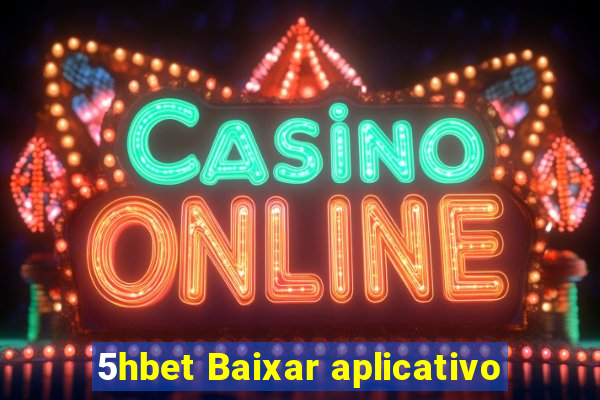 5hbet Baixar aplicativo