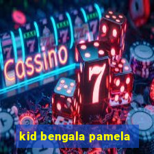 kid bengala pamela