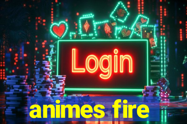 animes fire