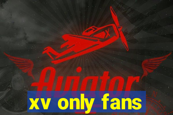 xv only fans