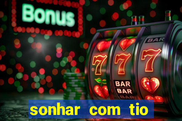 sonhar com tio jogo do bicho