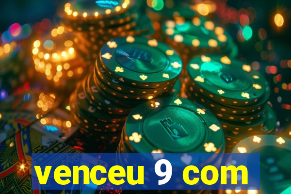 venceu 9 com