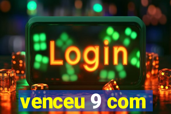 venceu 9 com