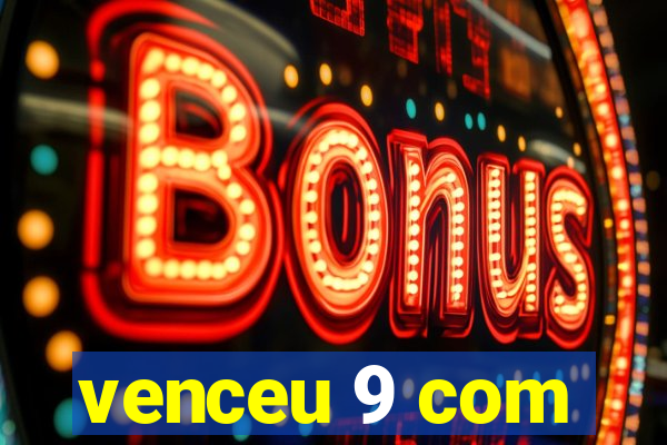 venceu 9 com