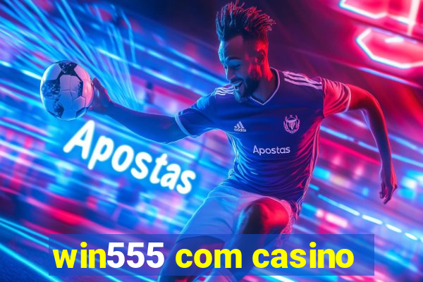 win555 com casino