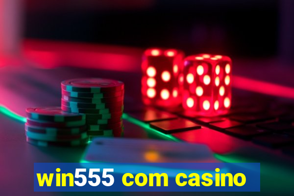 win555 com casino