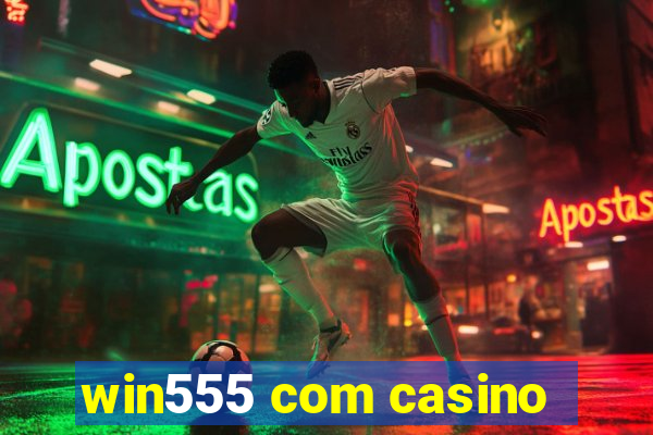 win555 com casino