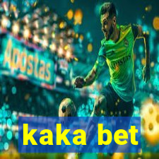 kaka bet