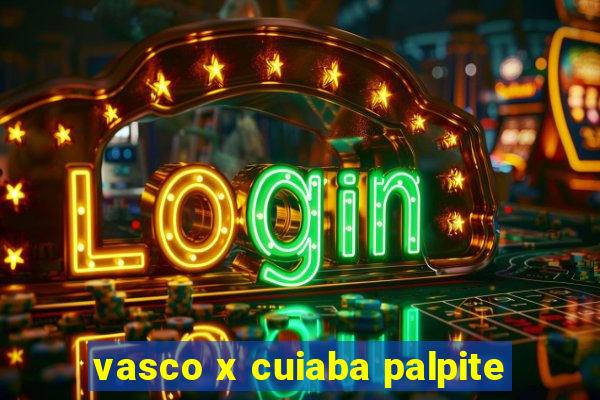 vasco x cuiaba palpite