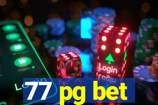 77 pg bet