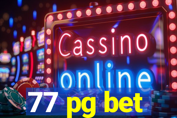 77 pg bet