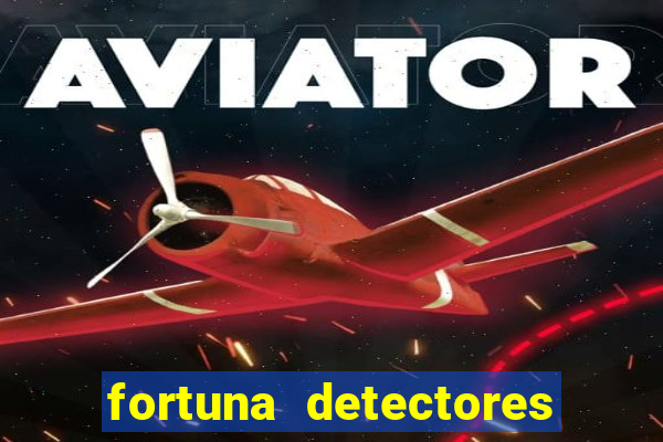 fortuna detectores de metal