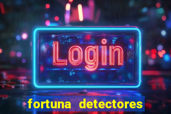 fortuna detectores de metal