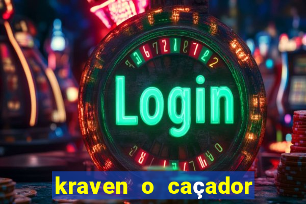kraven o caçador filme completo dublado online