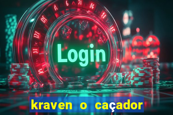 kraven o caçador filme completo dublado online