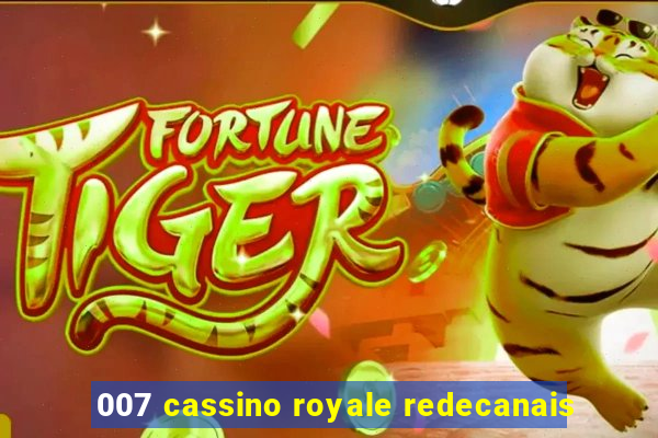 007 cassino royale redecanais