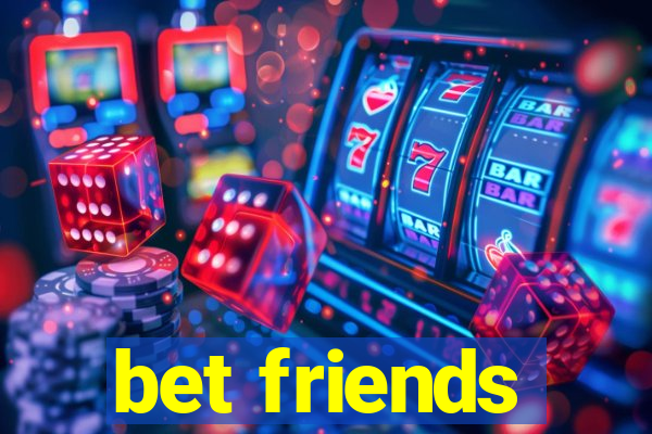 bet friends