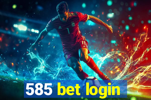 585 bet login