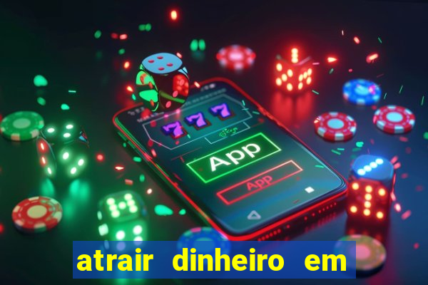 atrair dinheiro em 2 dias