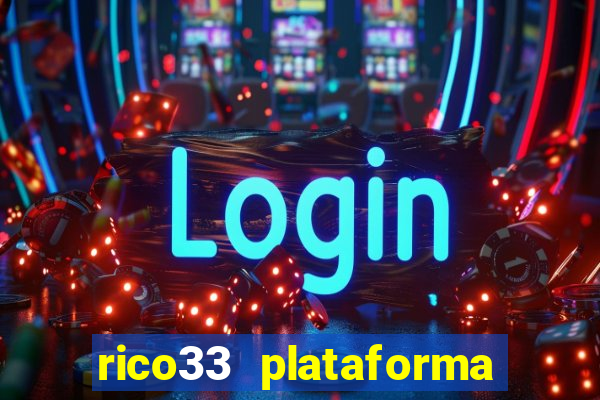 rico33 plataforma de jogos