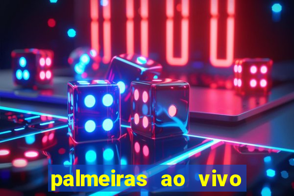 palmeiras ao vivo futebol play hd