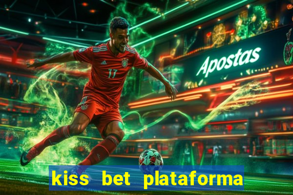 kiss bet plataforma de jogos