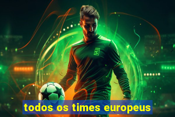 todos os times europeus