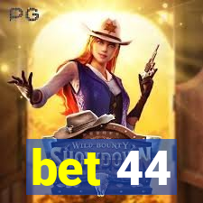 bet 44