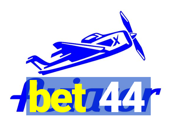 bet 44