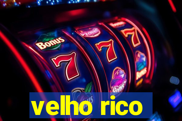 velho rico