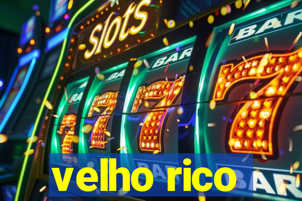 velho rico