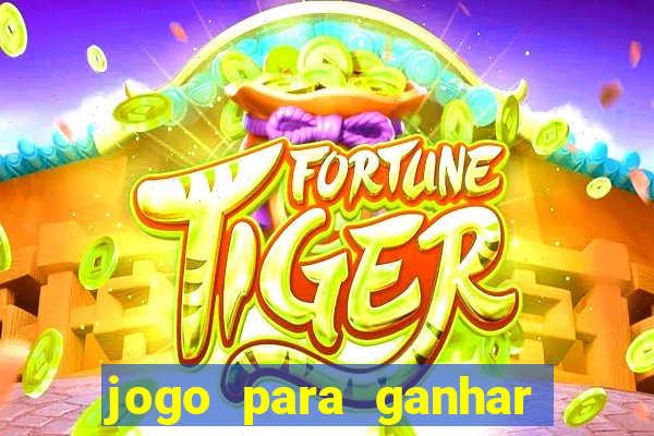 jogo para ganhar dinheiro de verdade no pix sem deposito