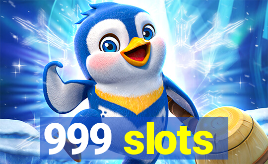 999 slots