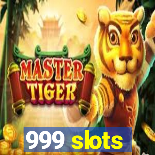 999 slots