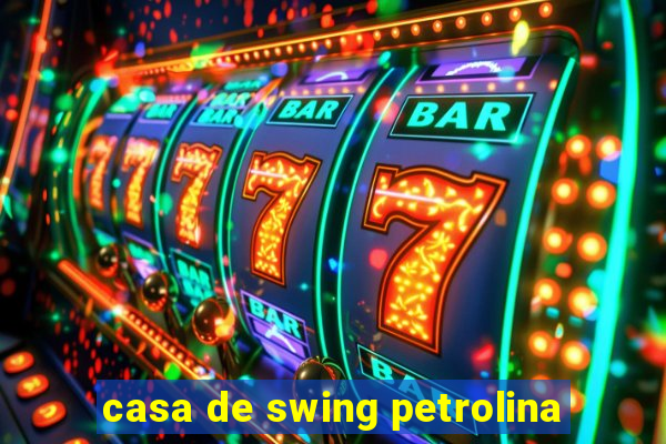 casa de swing petrolina