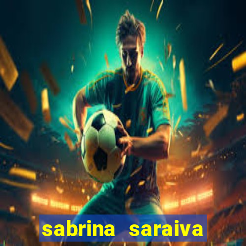 sabrina saraiva buceta flix