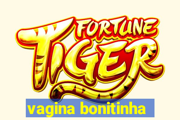 vagina bonitinha