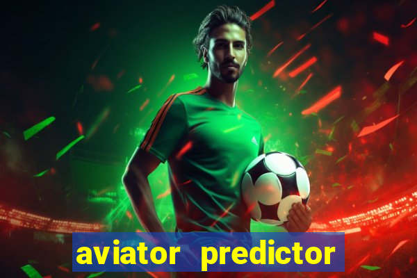 aviator predictor v4.0 apk download