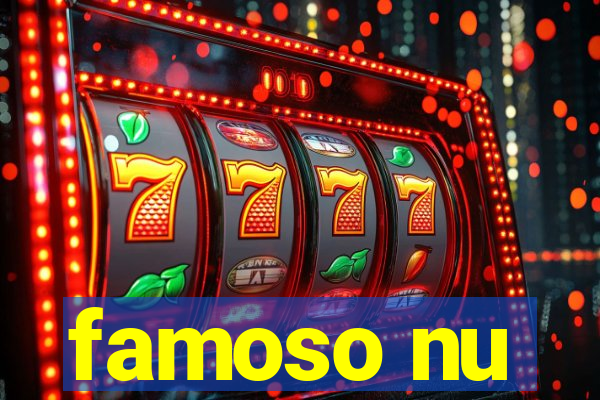 famoso nu