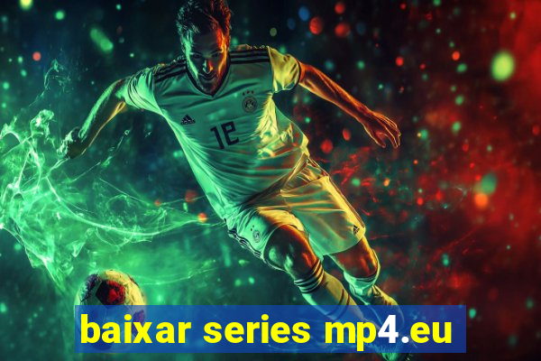 baixar series mp4.eu