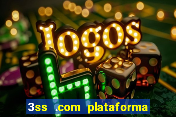 3ss .com plataforma de jogos