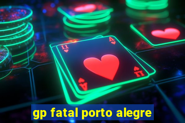 gp fatal porto alegre