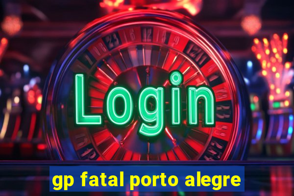 gp fatal porto alegre