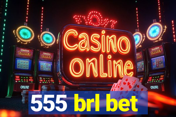 555 brl bet