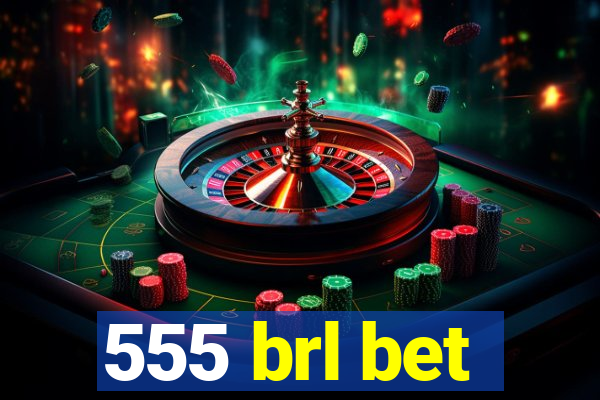 555 brl bet