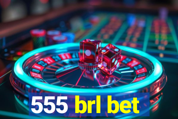 555 brl bet