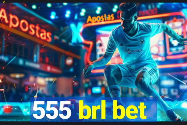 555 brl bet